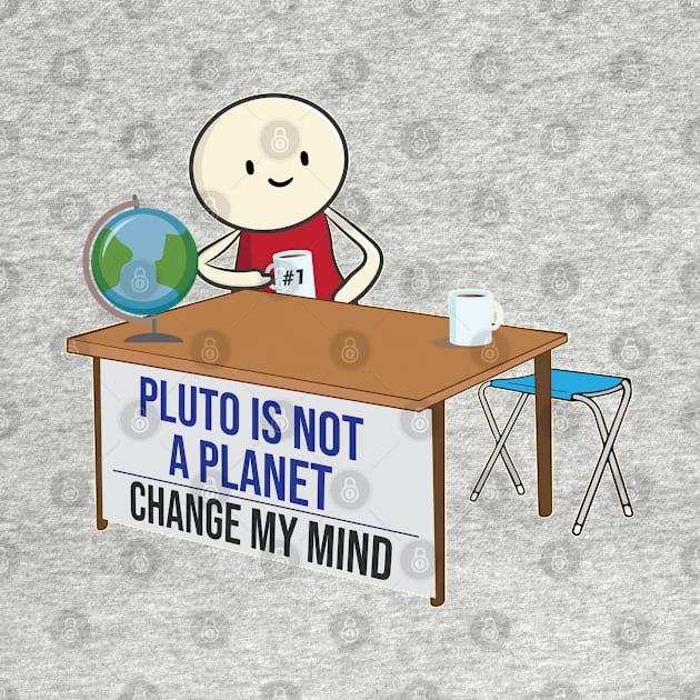 Pluto is not a planet change my mind meme funny Pluto Joke Design by alltheprints